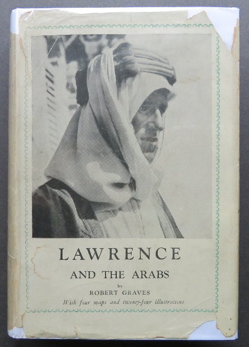 Graves, Lawrence and Arabs, 1stEd. 1927 illustrated: "Lawrence And The Arabs" by Robert Graves, illustrations edited by Eric Kennington, maps by Herry Perry. Published by Jonathan Cape, London,(1927); complete with 24 plates and 4 maps. First Edition, f