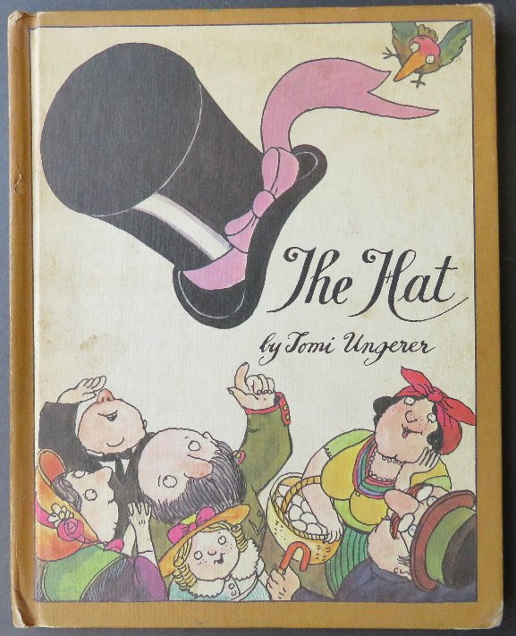 Tomi Ungerer, The Hat, 1st US Ed. 1970 illustrated: "The Hat" by Tomi Ungerer, published by Parents' Magazine Press, New York, 1970, First American Edition. The Hat is a children's book written and illustrated by French artist and author Tomi Ungerer. 