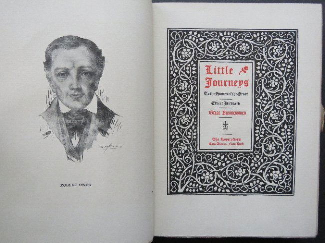 Hubbard, Little Journeys Great Businessmen 1928 illustr: Little Journeys to the Homes of the Great Businessmen: Robert Owen -- James Oliver -- Stephen Girard -- Mayer A. Rothschild -- Philip D. Armour -- John J. Astor -- Peter Cooper -- Andrew Carnegie -- G
