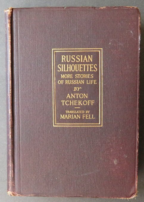 Anton Chekhov, Tchekoff, Stories of Russian Life 1915: "Russian Silhouettes, More Stories of Russian Life", by Anton Tchekoff, translated by Marian Fell, published by Charles Scribner's Sons, New York, 1915. First American Edition, First printing with all