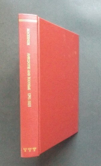Memoirs Anecdotes Egotism of Henry Mackenzie 1745-1831: "Contemporary Memoirs -- The Anecdotes and Egotism of Henry Mackenzie 1745-1831", now First Published, 1927. Facsimile reprint with Introduction by John Dwyer, published by Thoemmes Press, Bristol, En