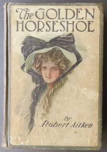 Robert Aitken, Golden Horseshoe, 1st/1st Edition 1907 Adventure: "The Golden Horseshoe" by Robert Aitken, with frontispiece by Harrison Fisher, published by The John McBride Company, New York, 1907, 1st Edition, 1st Printing October. Hard boards, original publisher