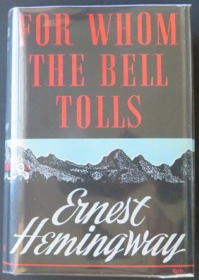 Hemingway, For Whom the Bell Tolls, 1st/1st Edition 1940: "For Whom the Bell Tolls" by Ernest Hemingway, published by Charles Scribner's Sons, New York, 1940. First Edition, First Printing: the title page and copyright page are both dated 1940 with the Scrib