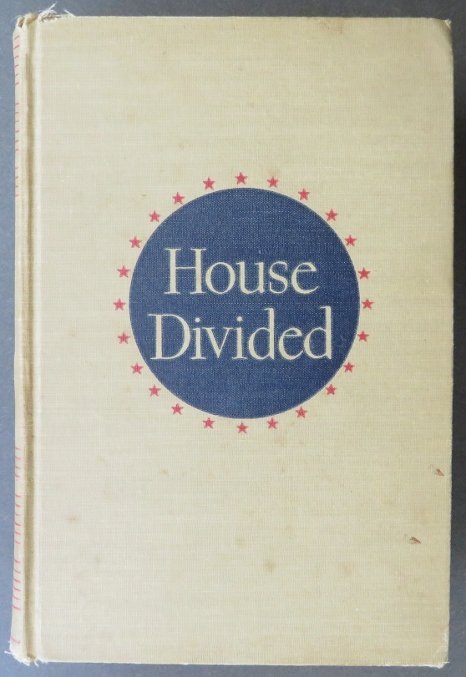 Ben Ames Williams, House Divided, 1stEd. 1947 Civil War Saga: "House Divided" by Ben Ames Williams, published by Houghton Mifflin, Boston, 1947. First edition with '1947' imprinted on the bottom of the title page and copyright 1947 by the author. Hard boards, or