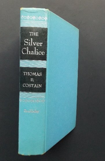 Costain, The Silver Chalice, 1st BC Ed. 1952 Historical Novel: "The Silver Chalice", by Thomas B.Costain, published by Doubleday and Company, Garden City, New York, 1952, First Book Club Edition issued one month after the 1st trade edition [1952]. Original dust j