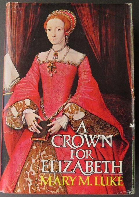 Mary Luke, A Crown for Elizabeth, 1st Edition 1970 illustrated (1 of 14)
