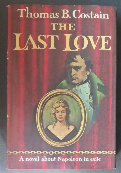 Thomas Costain, The Last Love, Napoleon in Exile Novel 1963 (1 of 10)