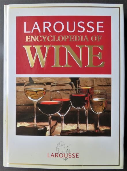 Larousse Encyclopedia of Wine, 1st Edition 1994, illustrated: "Larousse Encyclopedia of Wine" General Editor: Christopher Foulkes, published by Larousse, printed in Italy. First Edition with "First published in 1994 by Larousse" on the copyright page. Original d