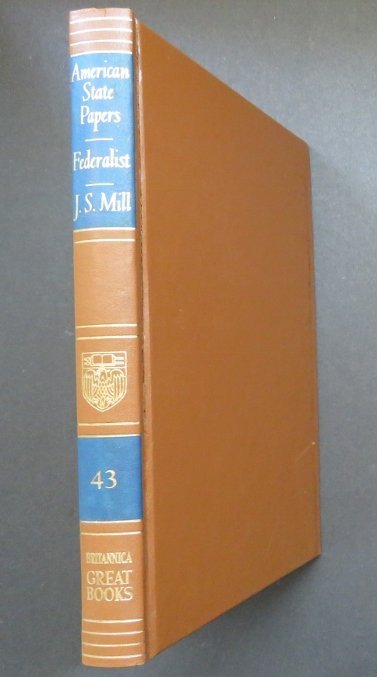 American State Papers, Federalist, Hamilton, Liberty, Utilitarianism, John Mill 1952 (1 of 8)