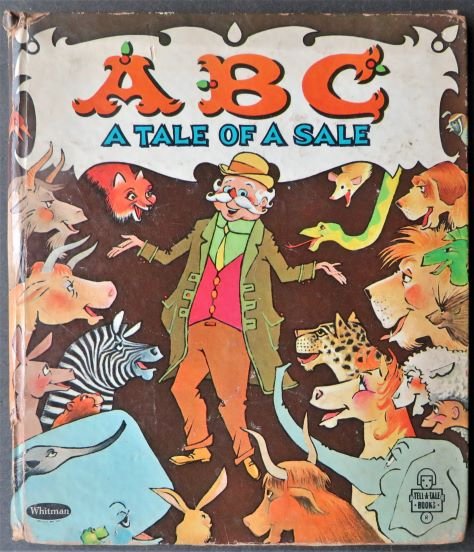Hovelsrud, ABC, A Tale of A Sale, Whitman Ed. 1963, illustrated by William Heckler: "ABC, A Tale of A Sale" by Joyce Hovelsrud, illustrated by William Hecklaer, published by Whitman, Racine, Wisconsin, 1963, First Edition. Illustrated hard boards; 6.1/2" x 5.3/8"; 28 pages, fully ill