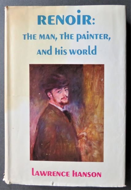 Hanson, Renoir, The Man, Painter, His World, 1st Edition, 1968, illustrated: "Renoir: The Man, The Painter, and His World" by Lawrence Hanson, published by Dodd & Mead, New York, 1968. First Edition; illustrated. Dust jacket [stained, a few damages: see photos]; hard boards, o