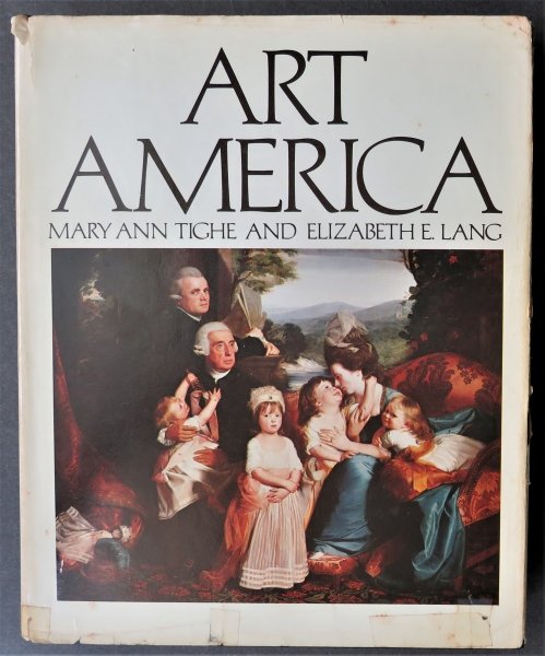 Mary Ann Tighe & Elizabeth Lang, Art America, 1stEd., 1977, 250 illustrations: "Art America" by Mary Ann Tighe and Elizabeth Lang, published by â€Ž McGraw-Hill Company, 1977, First edition. Dust jacket with clipped price on the front flap [some wear and soiling, a few repair