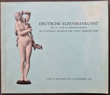 German Ivory Art of the 17th & 18th Centuries, 1970 Catalog, illustrated: "German Ivory Art of the Seventeenth and Eighteenth Centuries, an Exhibition Catalog in the Ivory Museum, City of Erbach, Odenwald, Germany, October-November 1970". Catalog by Hans-Werner Hegemann. Th