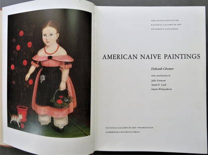 American Naive Paintings, National Gallery Systematic Catalog, 1stEd. 1992: "American Naive Paintings the Collection of the National Gallery of Art Systematic Catalogue" by Deborah Chotner with contributions by Julie Aronson, Sarah D. Cash, and Laurie Weitzenkorn. Published b