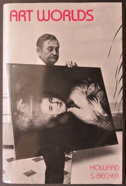 Howard Becker, Art Worlds, 1st Edition, 1982, illustrated (1 of 10)
