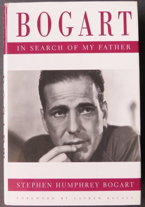 Bogart, In Search of My Father, 1st Edition 1995 illustrated: "Bogart: In Search of My Father" by Stephen Humphrey Bogart, Foreword by Lauren Bacall, published by Dutton, 1995. First Edition with "First Published by Dutton" on the copyright page; illustrated. Or