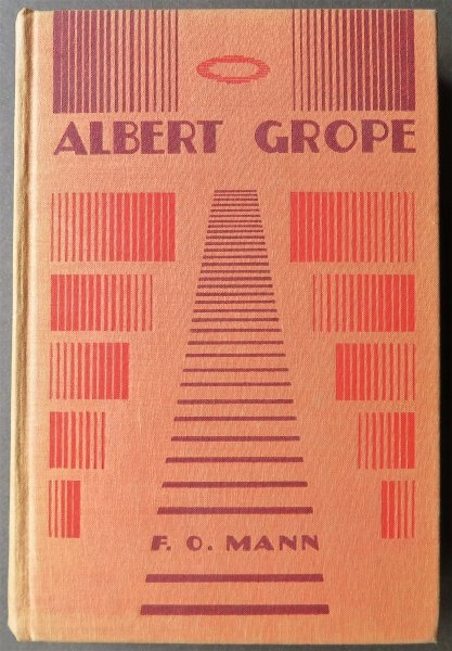 Mann, Albert Grope, Story of a Belated Victorian, 1931: "Albert Grope" [The Story of a Belated Victorian], by F.O. Mann, published by Book League of America, New York, 1931. Art Deco stamping on orange cloth, hard boards, original orange cloth with Art Dec