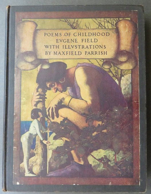Field, Poems of Childhood, 1st/1st/1st US Ed. 1904, Parrish illustrations: "Poems of Childhood" by Eugene Field, illustrated with color plates by Maxfield Parrish, published by Charles Scribner's Sons, New York, MCMIV (1904) on the title page, copyright 1904 by Charles Scrib