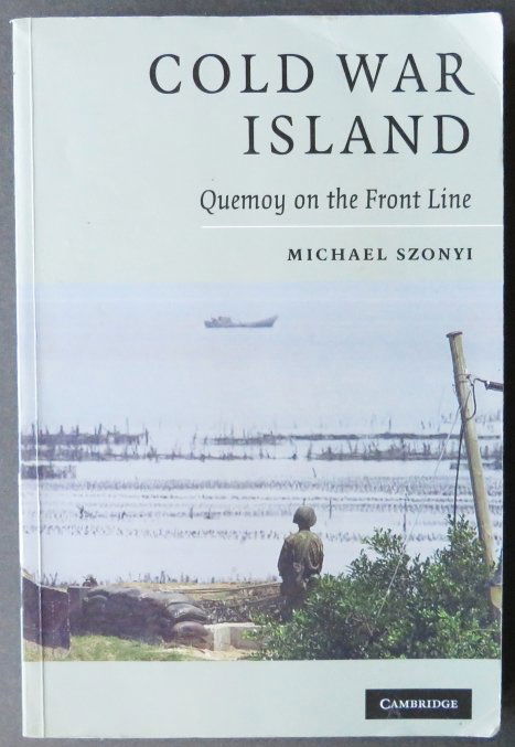 Szonyi, Cold War Island, Quemoy on Front Line, 1st/1st Ed. 2008 (1 of 11)