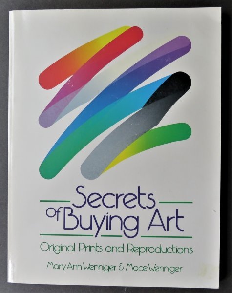 Wenniger, Secrets of Buying Art, Original Prints, Reproductions, 1st/1st Ed. 1990 (1 of 12)
