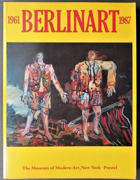 Berlinart 1961-87, Germany, MOMA Exhibition Catalog, 1st Edition: "Berlinart: 1961-87" Exhibition Catalog edited by Kynaston McShine, the senior curator in MOMA's department of painting and sculpture, published by the Museum of Modern Art, New York, and Prestel, Ger