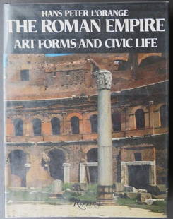 L'Orange, Roman Empire Art Forms, Civic Life, 1st US Ed. 1985, illustrated: "The Roman Empire: Art Forms and Civic Life" by Hans Peter L'Orange, published by Rizzoli, New York, 1985, printed in Italy, First American Edition; illustrated. Dust jacket protected in mylar cover,