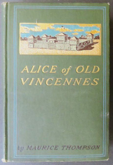 Thompson, Alice of Old Vincennes, 1stEd., 1900, illustrated by Yohn, Novel (1 of 14)