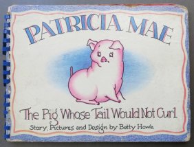 Betty Howe, Patricia Mae, Pig Whose Tail Would Not Curl, 1stEd. 1942