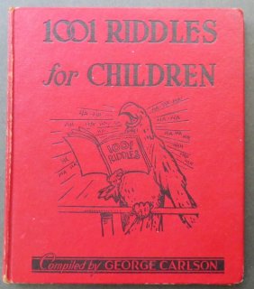 George Carlson, 1001 Riddles for Children, 1st Ed. Platt & Munk 1949