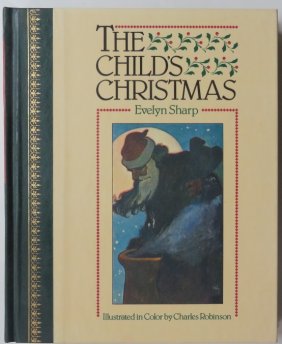 Sharp, Child's Christmas, 1906, Facsimile Ed. 1991 Charles Robinson illustrations
