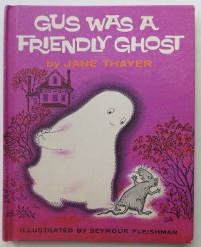 Thayer, Gus Was a Friendly Ghost, 1stEd. 1962, Seymour Fleishman illustrations