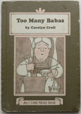 Carolyn Croll, Too Many Babas, 1stEd. 1979, illustrated, I Can Read Book
