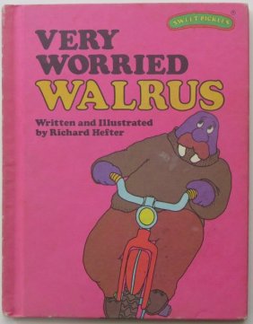 Richard Hefter, Very Worried Walrus, 1stEd. 1977, illustrated, Sweet Pickles