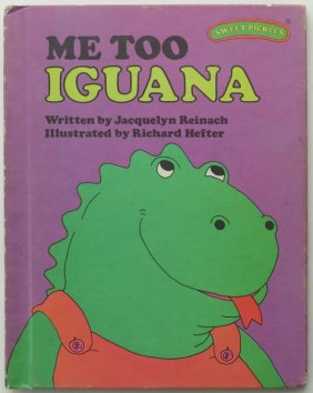 Reinach, Me Too Iguana, 1stEd. 1977, Richard Hefter illustrated, Sweet Pickles