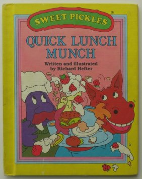 Richard Hefter, Quick Lunch Munch, 1stEd. 1981, illustrated, Sweet Pickles