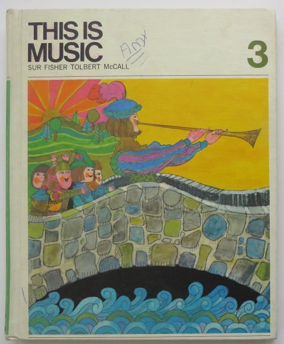 Sur, Fisher, This is Music 3, Folk Songs 1968, Dagmar Wilson illustrated: "This is Music 3" by William R.Sur, William Fisher, Adeline McCall, and Mary Tolbert, illustrated by Dagmar Wilson, published by Allyn and Bacon, Boston, 1968. Special teacher edition with strengthen