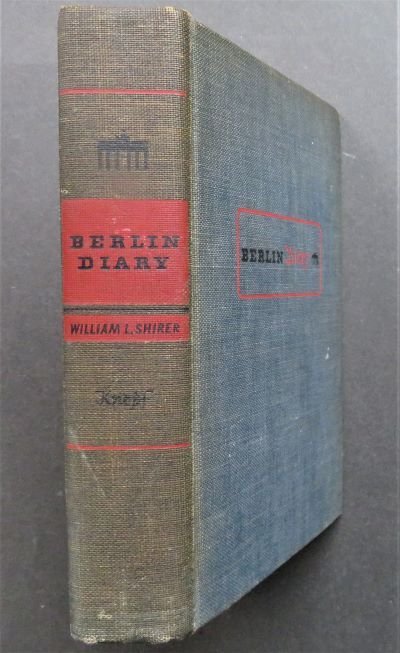 William Shirer, Berlin Diary 1934-1940, 1st/1st US Ed. 1941, History, Germany: "Berlin Diary. The Journal of a Foreign Correspondent 1934-1940", by William L. Shirer, published by Alfred A. Knopf, New York, 1941. First edition, First printing with '1941' on the title page and "P