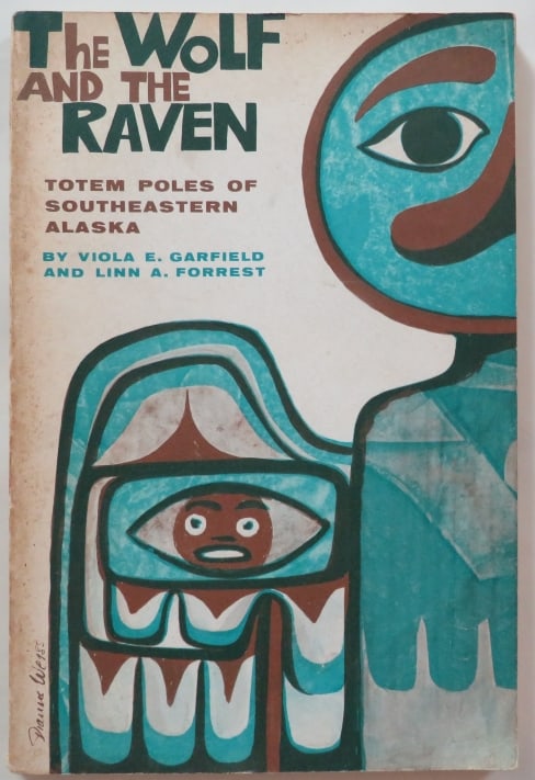 Viola Garfield, Wolf & Raven Totem Poles of Alaska, 1968: "The Wolf and the Raven. Totem Poles of Southeastern Alaska" by Viola E. Garfield and Linn A. Forrest, published by University of Washington Press, Seattle and London, Revised Paperback Edition, 4th P