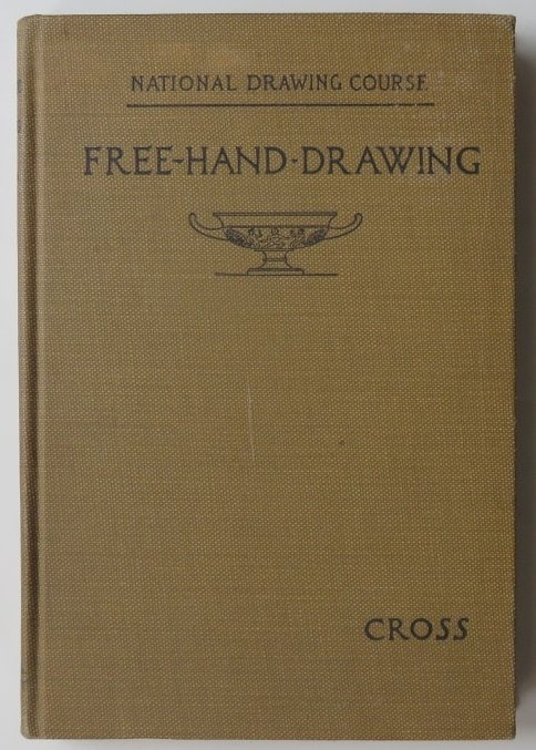Cross, Free-Hand Drawing, For Teachers & Students, 1895, 1st edition: "Free-Hand Drawing: A Manual For Teachers And Students" by Anson Kent Cross, published by Ginn & Company, Boston, 1895. First Edition; illustrated. Hard boards, original publisher's cloth; dark-brown 