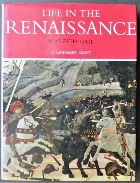 Marzieh Gail, Life in the Renaissance, 1968 Landmark Giant, illustrated: "Life in the Renaissance" by Marzieh Gail, A Landmark Giant, published by Random House, 1968. Printed in Italy. Dust jacket with un-clipped original price on the front flap [some edge wear and small e