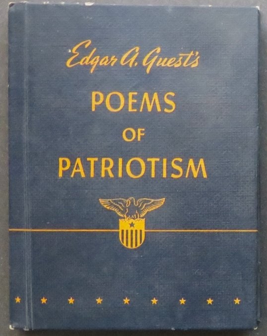 Edgar Guest, Poems of Patriotism, Rand McNally Ed. 1942: "Poems of Patriotism" by Edgar A. Guest, Published by Rand McNally & Company, Chicago, 1942. Hard boards, original black cloth with yellow-orange lettering on front board, pocket size: 4" x 5.1/2"; 96