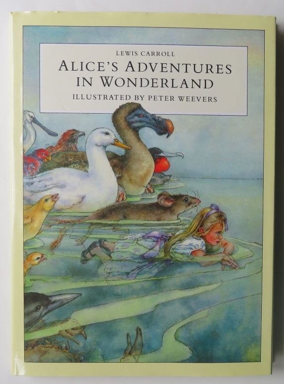 Carroll, Alice in Wonderland, UK Ed. 1989, Peter Weevers illustrations: "Alice's Adventures in Wonderland" by Lewis Carroll, illustrated by Peter Weevers, published by Hutchinson, London., 1989. First Edition for Peter Weevers illustrations, 6th printing. Original dust ja
