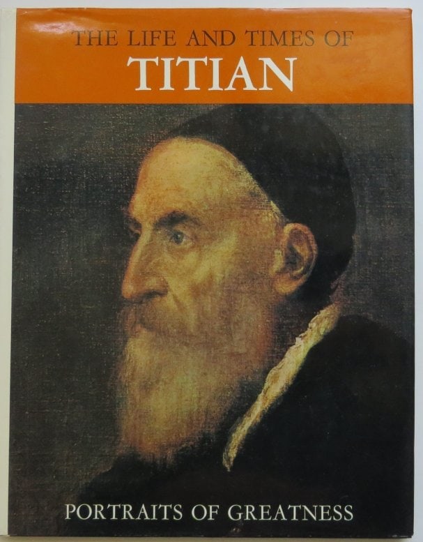 Liana Bortolon, Life and Times of Titian, 1st UK Edition 1988: "Life and Times of Titian: Portraits of Greatness" by Liana Bortolon, edited by Enzo Orlandi, translated from the Italian by Clara Green, published by Paul Hamlyn, London, UK, 1968, printed in Verona,