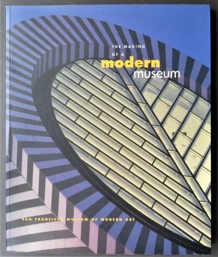 San Francisco Museum of Modern Art, 1st Edition 1995, illustrated: "The Making of a Modern Museum: San Francisco Museum of Modern Art" published by San Francisco Museum of Modern Art January 1995, San Francisco, Calif., 1995. A special museum's guide published on the