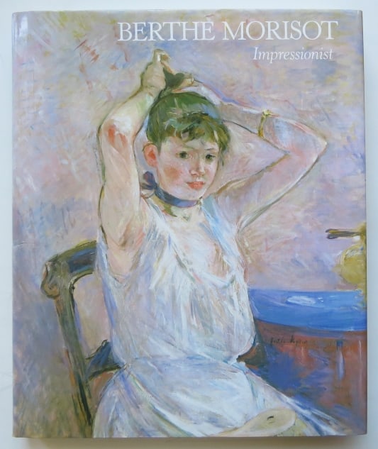Stuckey, Scott, Berthe Morisot Impressionist, 1stEd. 1987, Monography: "Berthe Morisot Impressionist" by Charles F. Stuckey, William P. Scott with assistance of Suzanne G. Lindsay, published by Hudson Hills Press for Mount Holyoke College and the National Gallery of Art,