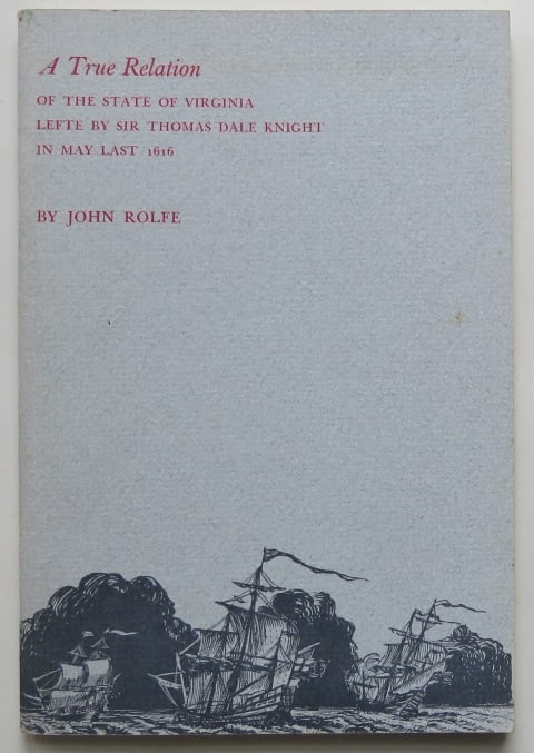 John Rolfe, True Relation of the State of Virginia in May Last 1616, 1971 Ed.