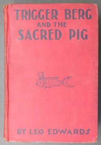 Leo Edwards, Trigger Berg and Sacred Pig, 1stEd. 1931 illustrated