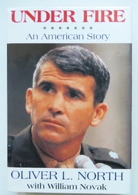 Oliver L. North, Under Fire, An American Story, 1991, Signed 1st Print, illustrated