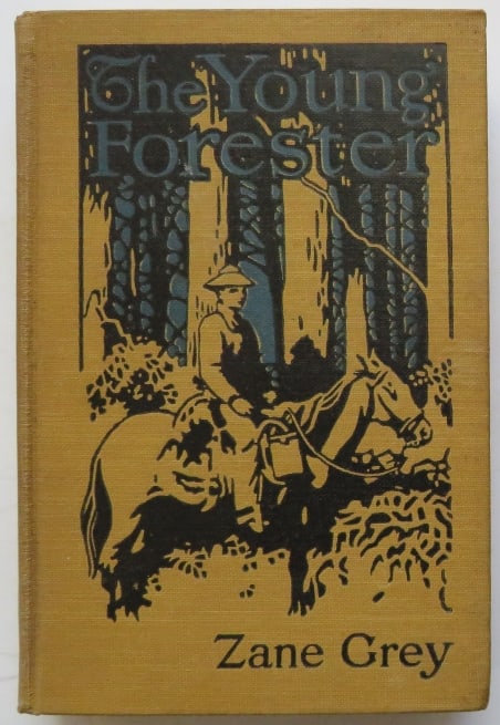 Zane Grey, The Young Forester, 1910, Western Novel (1 of 7)