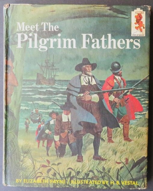 Elizabeth Payne, Meet the Pilgrim Fathers, 1966, Vestal illustrations: "Meet the Pilgrim Fathers" by Elizabeth Payne, illustrated by H.B. Vestal, Step-Up Books published by Random House, 1966. The Step-Up Book Club series were published by Random House in the 1960s and 1